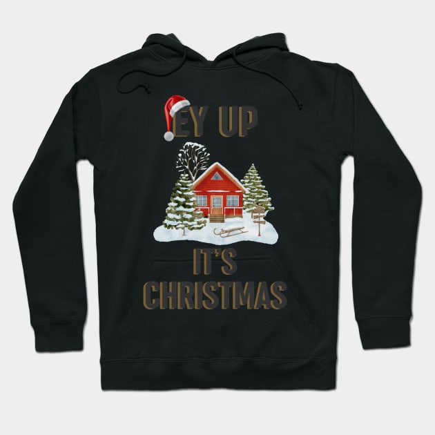 Ey up it's Christmas - Lancashire Yorkshire festive design Hoodie by OYPT design